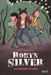 Robyn Silver - tome 2 Cauchemars en série by Paula Harrison