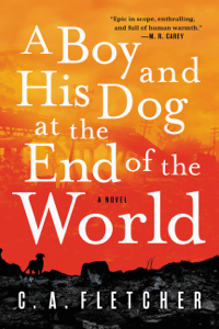 A Boy and His Dog at the End of the World - C. A. Fletcher Cover Art