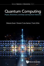 Quantum Computing - Melanie Swan, Renato P dos Santos & Frank Witte