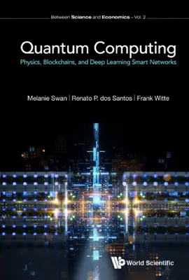 Quantum Computing by Melanie Swan, Renato P dos Santos & Frank Witte book