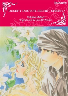 Desert Doctor, Secret Sheikh by Yukako Midori & Meredith Webber