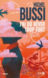 J'ai dû rêver trop fort - Michel Bussi