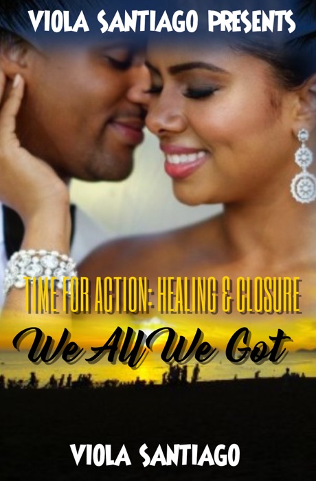 Time For Action: Healing & Closure We All We Got