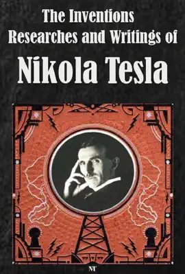The Inventions, Researches and Writings of Nikola Tesla (Ilustrated)