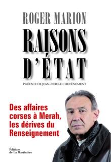 Raisons d'Etat. Des affaires corses à Merah, les dérives du Renseignement by Roger Marion