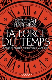 La force du temps - Deborah Harkness