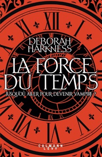 La force du temps by Deborah Harkness
