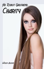 His Robot Girlfriend: Charity - Wesley Allison