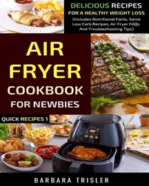 Air Fryer Cookbook For Newbies - Barbara Trisler