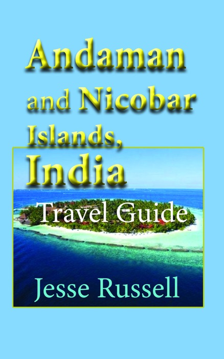 Andaman and Nicobar Islands, India: Travel Guide