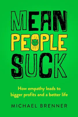 Read: Mean People Book Suck: How Empathy Leads to Bigger Profits and a Better Life