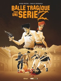 Balle tragique pour une série Z - Roger Seiter & Pascal Regnauld