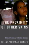 The Proximity of Other Skins by Celine Parreñas Shimizu Book Summary, Reviews and Downlod