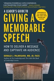 A Leader's Guide to Giving a Memorable Speech - Donald J. Palmisano & Tess Gerritsen