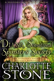 Historical Romance: Diana Sensational Spinster's Society A Lady's Club Regency Romance - Charlotte Stone