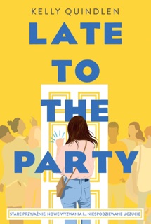 Late to the Party by Kelly Quindlen