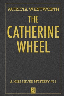 The Catherine Wheel by Patricia Wentworth
