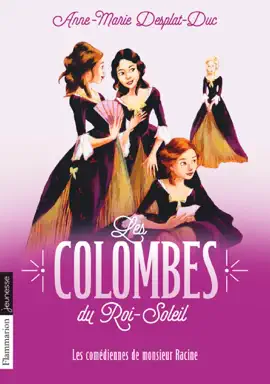 Read: Les Colombes du Roi-Soleil (Tome 1) - Les Comédiennes de Monsieur Book Racine
