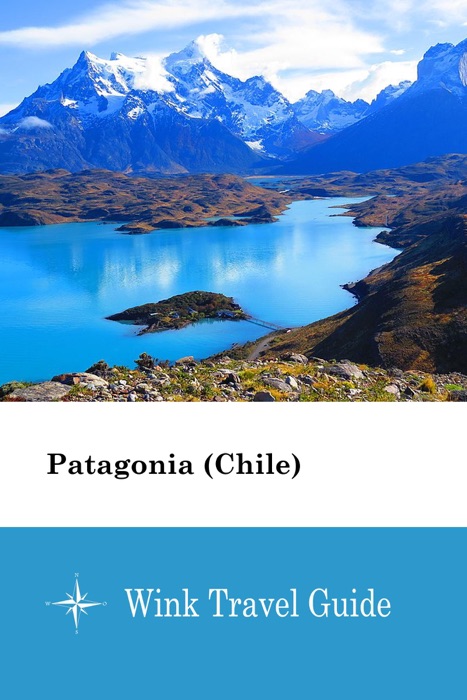 Patagonia (Chile) - Wink Travel Guide