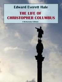 The Life of Christopher Columbus - Edward Everett Hale