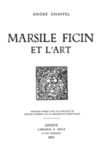 Marsile Ficin et l’art by André Chastel