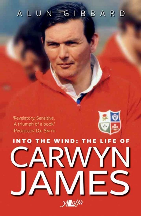 Into the Wind: The Life of Carwyn James