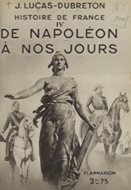Histoire de France (4). De Napoléon à nos jours - Jean Lucas-Dubreton