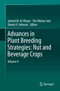 Advances in Plant Breeding Strategies: Nut and Beverage Crops by Jameel M. Al-Khayri, Shri Mohan Jain & Dennis V. Johnson