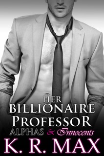Her Billionaire Professor by K. R. Max