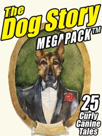 The Dog Megapack - Robert Reginald & Mary Wickizer Burgess