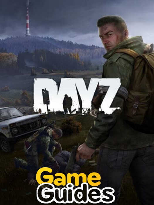 DayZ Game Guide