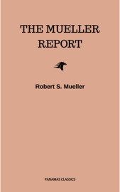 The Mueller Report: Final Special Counsel Report of President Donald Trump and Russia Collusion - Robert S. Mueller