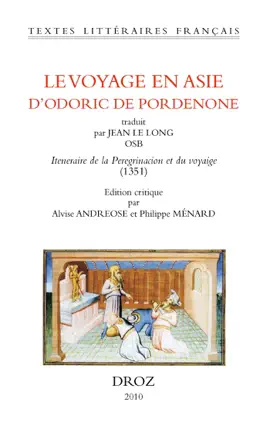 Read: Le Voyage en Asie d'Odoric de Pordenone. Traduit par Jean le Long OSB: Iteneraire Book de la peregrinacion et du voyaige (1351)