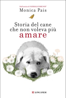 Storia del cane che non voleva più amare by Monica Pais