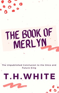 The Book of Merlyn by T.H. White
