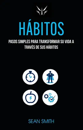 Read: Hábitos: Pasos Simples Para Transformar Su Vida a Book Través De Sus Hábitos