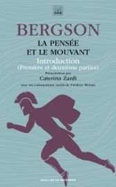 La pensée et le mouvant - Henri Bergson, Caterina Zanfi & Frédéric Worms