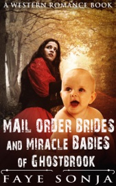 Mail Order Brides & Miracle Babies of Ghostbrook (A Western Romance Book) - Faye Sonja