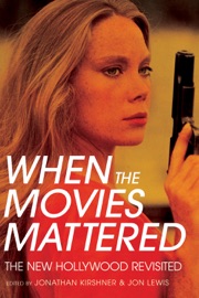 When the Movies Mattered - Jonathan Kirshner & Jon Lewis