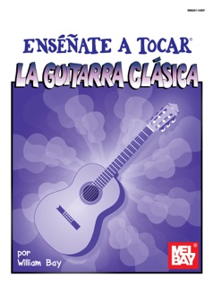 Enséñate A Tocar La Guitarra Clásica by William Bay