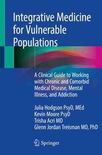 Integrative Medicine for Vulnerable Populations by Julia Hodgson, Kevin Moore, Trisha Acri & Glenn Jordan Treisman