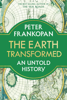 The Earth Transformed - Peter Frankopan
