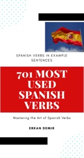 701 Most Used Spanish Verbs in Example Sentences by Erkan Demir