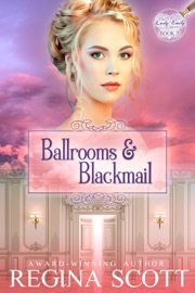 Ballrooms and Blackmail: A Regency Romance Mystery - Regina Scott