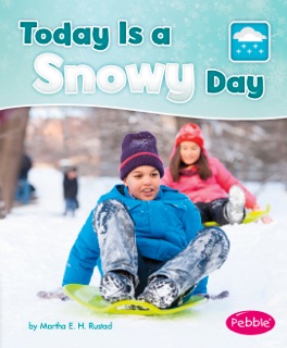 Today is a Snowy Day by Martha Elizabeth Hillman Rustad