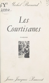 Les courtisanes - Michel Bernard