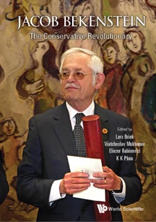 Jacob Bekenstein by Lars Brink & Viatcheslav Mukhanov;Eliezer Rabinovici;K K Phua