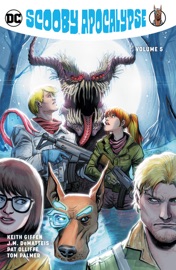 Scooby Apocalypse Vol. 5 - Keith Giffen, J.M. DeMatteis, Patrick Olliffe, Dale Eaglesham, Ron Wagner, Sam Lotfi, Juan Ferreyra, Szymon Kudranski, Tom Mandrake, Yvel Guichet & Chris Batista