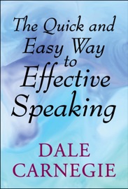 The Quick and Easy Way to Effective Speaking - Dale Carnegie