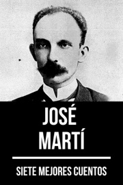 7 mejores cuentos de José Martí - José Martí & August Nemo